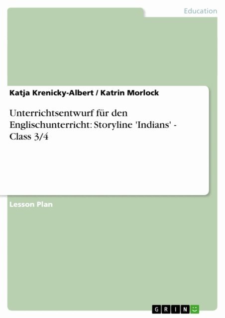 Katrin Morlock, Katja Krenicky-Albert - Unterrichtsentwurf fur den Englischunterricht: Storyline 'Indians' - Class 3/4, E-bok