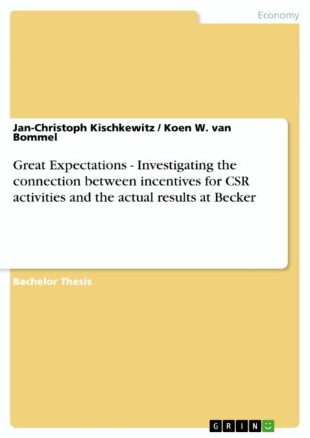 Koen W. van Bommel, Jan-Christoph Kischkewitz - Great Expectations - Investigating the connection between incentives for CSR activities and the actual results at Becker, E-bok