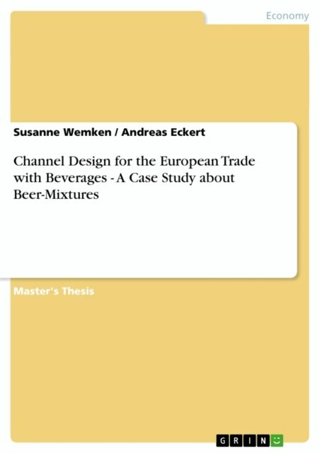 Andreas Eckert, Susanne Wemken - Channel Design for the European Trade with Beverages - A Case Study about Beer-Mixtures, E-bok