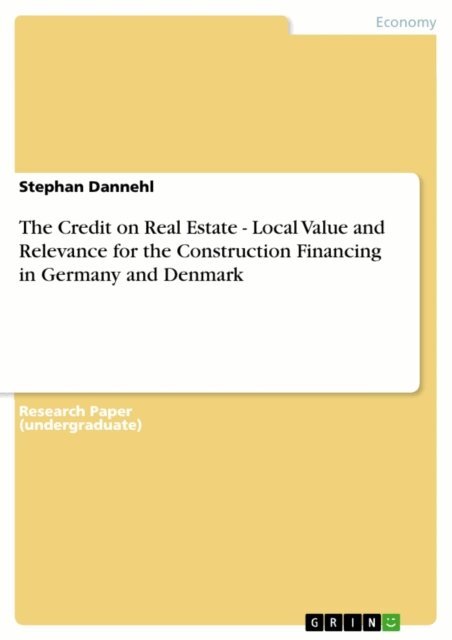 Stephan Dannehl - Credit on Real Estate - Local Value and Relevance for the Construction Financing in Germany and Denmark, E-bok