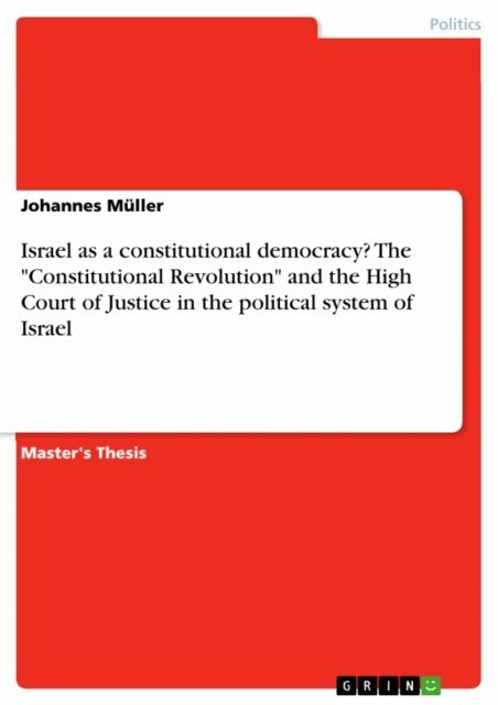 Johannes Muller - Israel as a constitutional democracy? The &quote;Constitutional Revolution&quote; and the High Court of Justice in the political system of Israel, E-bok
