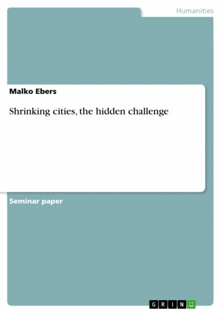 Malko Ebers - Shrinking cities, the hidden challenge, E-bok