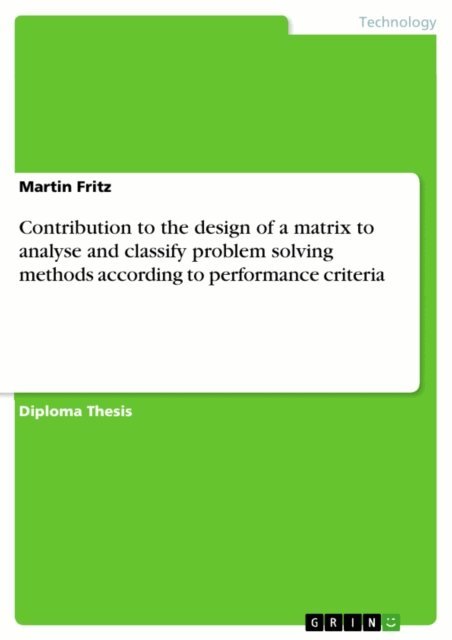 Martin Fritz - Contribution to the design of a matrix to analyse and classify problem solving methods according to performance criteria, E-bok