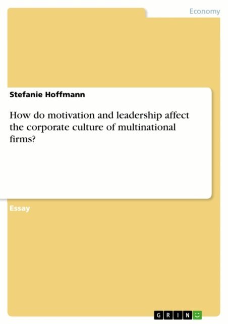 Stefanie Hoffmann - How do motivation and leadership affect the corporate culture of multinational firms?, E-bok