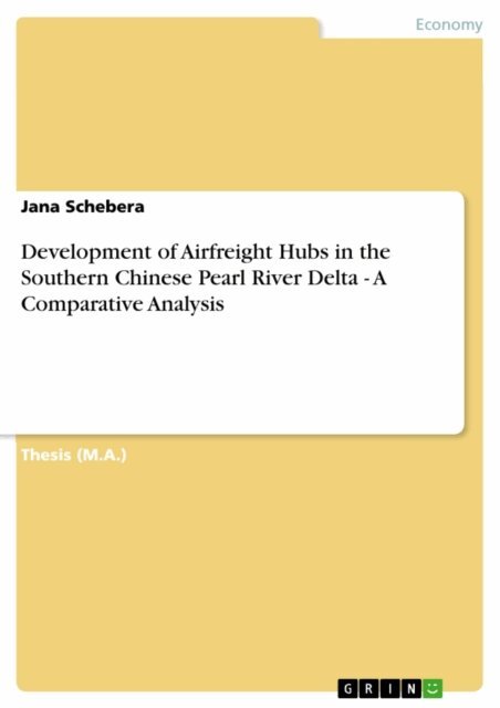 Jana Schebera - Development of Airfreight Hubs in the Southern Chinese Pearl River Delta - A Comparative Analysis, E-bok