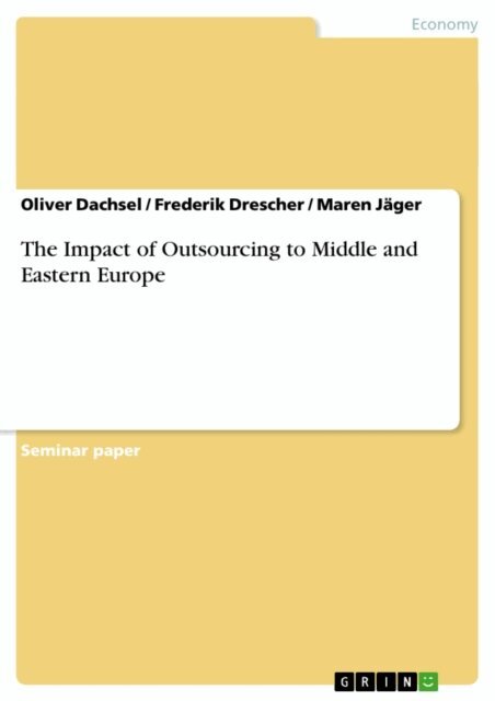 Maren Jager, Frederik Drescher, Oliver Dachsel - Impact of Outsourcing to Middle and Eastern Europe, E-bok