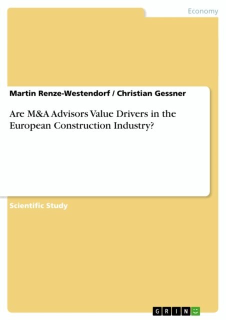 Christian Gessner, Martin Renze-Westendorf - Are M&A Advisors Value Drivers in the European Construction Industry?, E-bok
