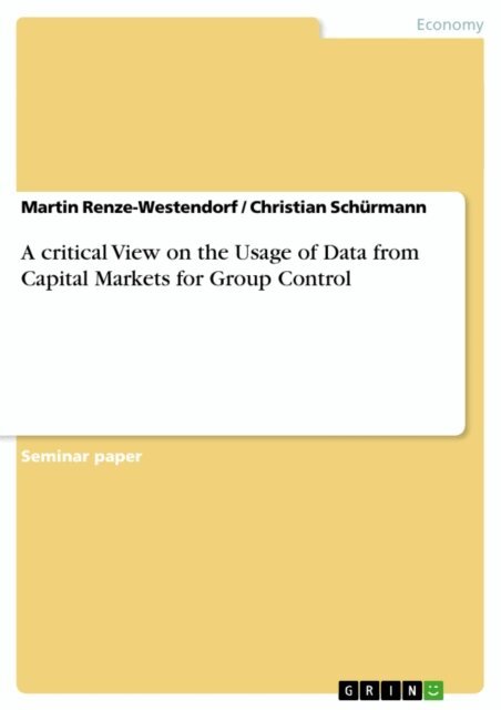 Christian Schurmann, Martin Renze-Westendorf - critical View on the Usage of Data from Capital Markets for Group Control, E-bok