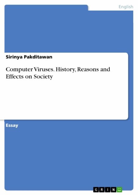 Sirinya Pakditawan - Computer Viruses. History, Reasons and Effects on Society, E-bok