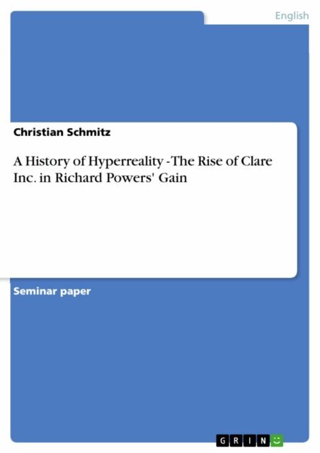 Christian Schmitz - History of Hyperreality - The Rise of Clare Inc. in Richard Powers' Gain, E-bok
