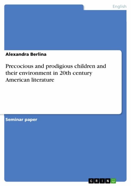 Alexandra Berlina - Precocious and prodigious children and their environment in 20th century American literature, E-bok