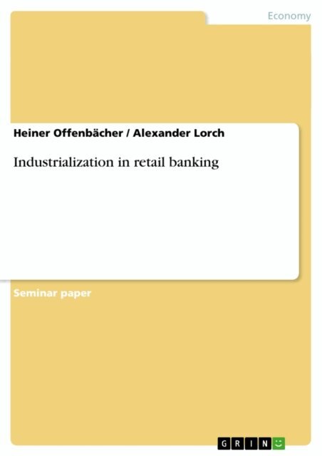 Alexander Lorch, Heiner Offenbacher - Industrialization in retail banking, E-bok