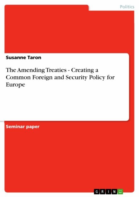 Susanne Taron - Amending Treaties - Creating a Common Foreign and Security Policy for Europe, E-bok