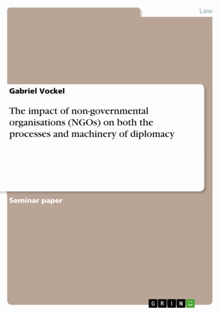 Gabriel Vockel - impact of non-governmental organisations (NGOs) on both the processes and machinery of diplomacy, E-bok
