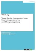 Vorlage Fur Eine Unterweisung / Einen Unterweisungsentwurf Zur Ausbildereignungsprufung