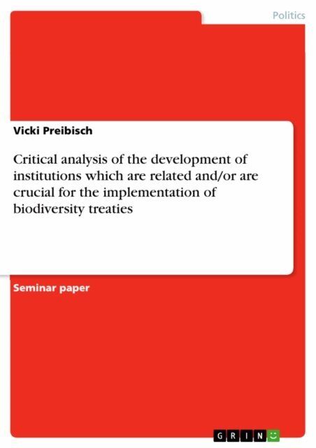 Vicki Preibisch - Critical analysis of the development of institutions which are related and/or are crucial for the implementation of biodiversity treaties, E-bok