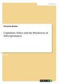 Capitalism, Ethics and the Paradoxon of Self-Exploitation