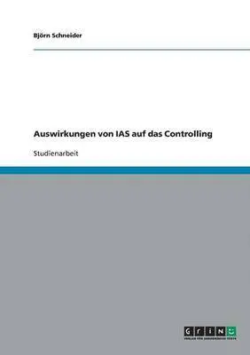 Björn Schneider - Auswirkungen von IAS auf das Controlling, Häftad. Tillgänglighet: Lägg i varukorg