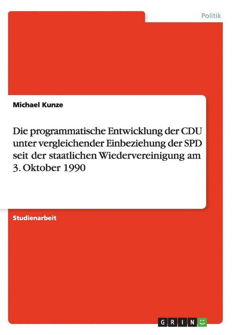 Michael Kunze - programmatische Entwicklung der CDU unter vergleichender Einbeziehung der SPD seit der staatlichen Wiedervereinigung am 3. Oktober 1990, Häftad