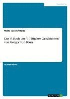 Das 6. Buch Der '10 Bucher Geschichten' Von Gregor Von Tours