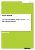 Neue Vertriebswege im Buchhandel. Der Internet-Buchhandel