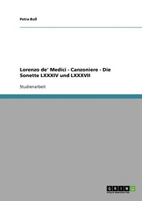 Lorenzo de' Medici - Canzoniere - Die Sonette LXXXIV und LXXXVII