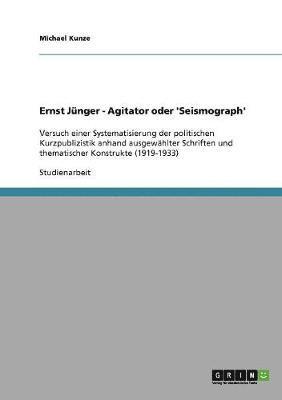 Michael Kunze - Ernst Jünger - Agitator oder 'Seismograph', Häftad. Tillgänglighet: Lägg i varukorg