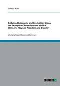 Bridging Philosophy and Psychology Using the Example of Behaviourism and B.F. Skinner's 'Beyond Freedom and Dignity'