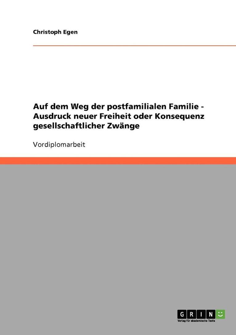 Christoph Egen - Auf dem Weg der postfamilialen Familie - Ausdruck neuer Freiheit oder Konsequenz gesellschaftlicher Zwänge, Häftad