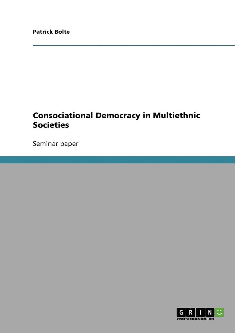 Patrick Bolte - Consociational Democracy in Multiethnic Societies, Häftad