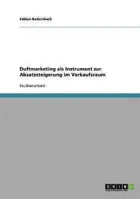 Fabian Badersbach - Duftmarketing als Instrument zur Absatzsteigerung im Verkaufsraum, Häftad. Tillgänglighet: Lägg i varukorg