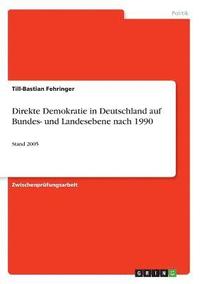 Direkte Demokratie in Deutschland auf Bundes- und Landesebene nach 1990