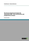 Die Kommunikationsstrategie Der Sachsischen Npd - Eine Semantische Und Pragmatische Analyse