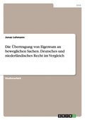 �bertragung von Eigentum an beweglichen Sachen. Deutsches und niederl�ndisches Recht im Vergleich