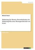 Marketing Fur Messen. Besonderheiten Im Marketing-Mix Einer Messegesellschaft Von Heute
