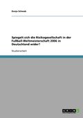 Spiegelt sich die Risikogesellschaft in der Fu�ball-Weltmeisterschaft 2006 in Deutschland wider?