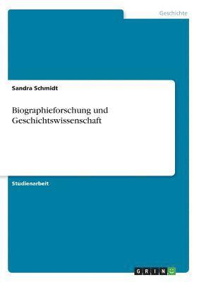 Sandra Schmidt - Biographieforschung und Geschichtswissenschaft, Häftad