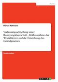 Verfassungsschopfung Unter Besatzungsherrschaft - Einflussnahme Der Westalliierten Auf Die Entstehung Des Grundgesetzes