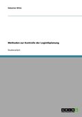 Methoden zur Kontrolle der Logistikplanung