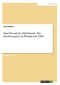 Basel II und der Mittelstand - Die Kreditvergabe im Wandel seit 1988