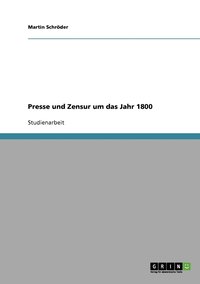 Presse und Zensur um das Jahr 1800