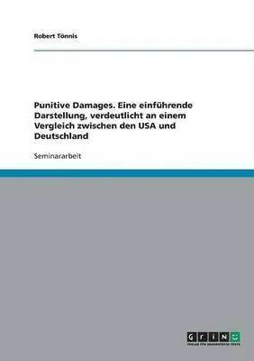 Robert Tönnis - Punitive Damages. Eine einführende Darstellung, verdeutlicht an einem Vergleich zwischen den USA und Deutschland, Häftad. Tillgänglighet: Lägg i varukorg