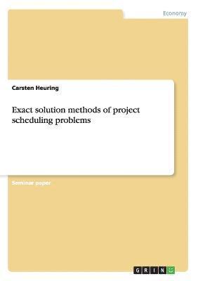 Carsten Heuring - Exact solution methods of project scheduling problems, Häftad
