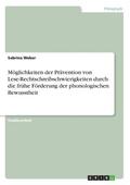 Moglichkeiten Der Pravention Von Lese-Rechtschreibschwierigkeiten Durch Die Fruhe Forderung Der Phonologischen Bewusstheit