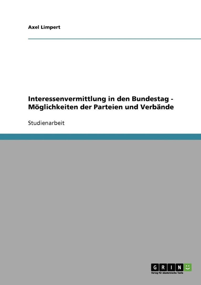 Axel Limpert - Interessenvermittlung in den Bundestag - Möglichkeiten der Parteien und Verbände, Häftad