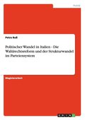 Politischer Wandel in Italien - Die Wahlrechtsreform Und Der Strukturwandel Im Parteiensystem
