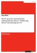 Die Eu ALS Neuer Internationaler Auenpolitischer Akteur - Profilierung Durch Unterstutzung Der Un