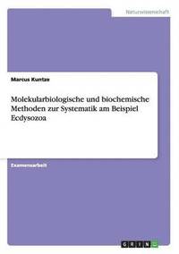 Molekularbiologische und biochemische Methoden zur Systematik am Beispiel Ecdysozoa
