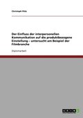 Einfluss der interpersonellen Kommunikation auf die produktbezogene Einstellung - untersucht am Beispiel der Filmbranche