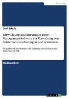 Entwicklung Und Integration Einer Management-Software Zur Verwaltung Von Betrieblichen Schulungen Und Seminaren